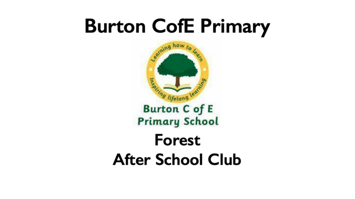 Burton CofE Primary Forest After School Club Summer 1 (25/04/2024 - 23/05/2024)