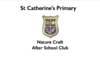 St Catherine&#039;s Catholic Primary Nature Craft After School Club Spring 2 (23/02/2024 - 22/03/2024)