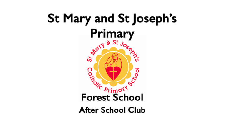 St Mary &amp; St Joseph&#039;s Primary Forest After School Club Summer 1 (22/04/2024 - 20/05/2024)